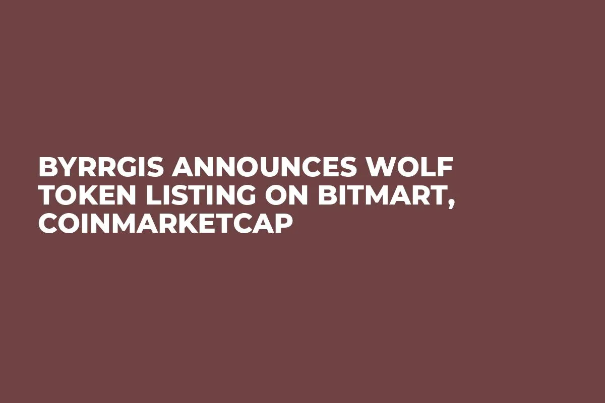 Byrrgis Announces WOLF Token Listing on BitMart, CoinMarketCap