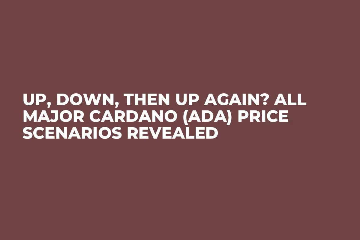 Up, Down, Then Up Again? All Major Cardano (ADA) Price Scenarios Revealed