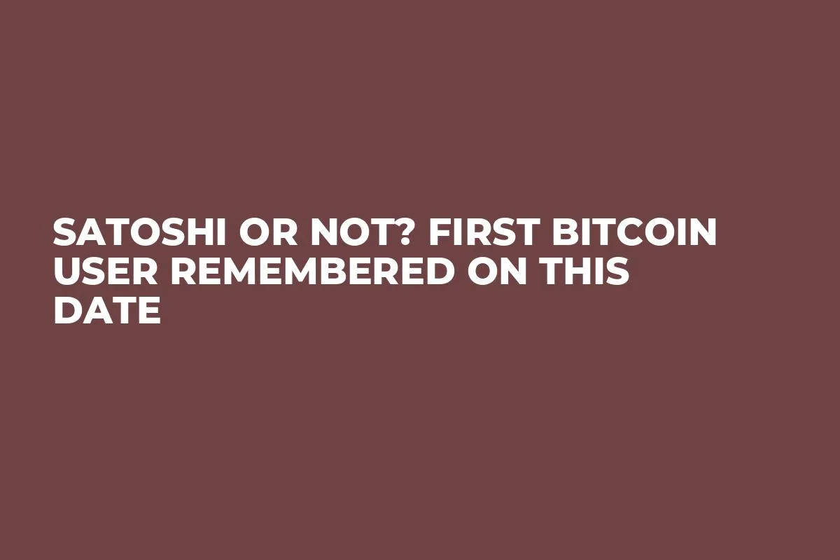 Satoshi or Not? First Bitcoin User Remembered on This Date