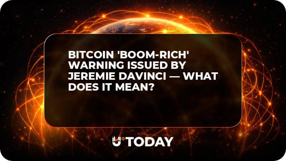 Bitcoin 'Boom-Rich' Warning Issued by Jeremie Davinci — What Does It Mean?