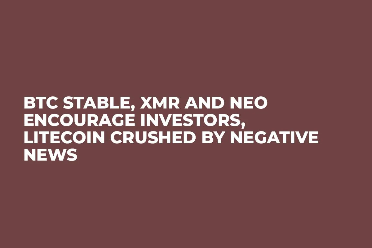 BTC Stable, XMR and NEO Encourage Investors, Litecoin Crushed by Negative News