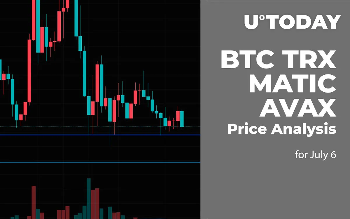 BTC, TRX, MATIC and AVAX Price Analysis for July 6