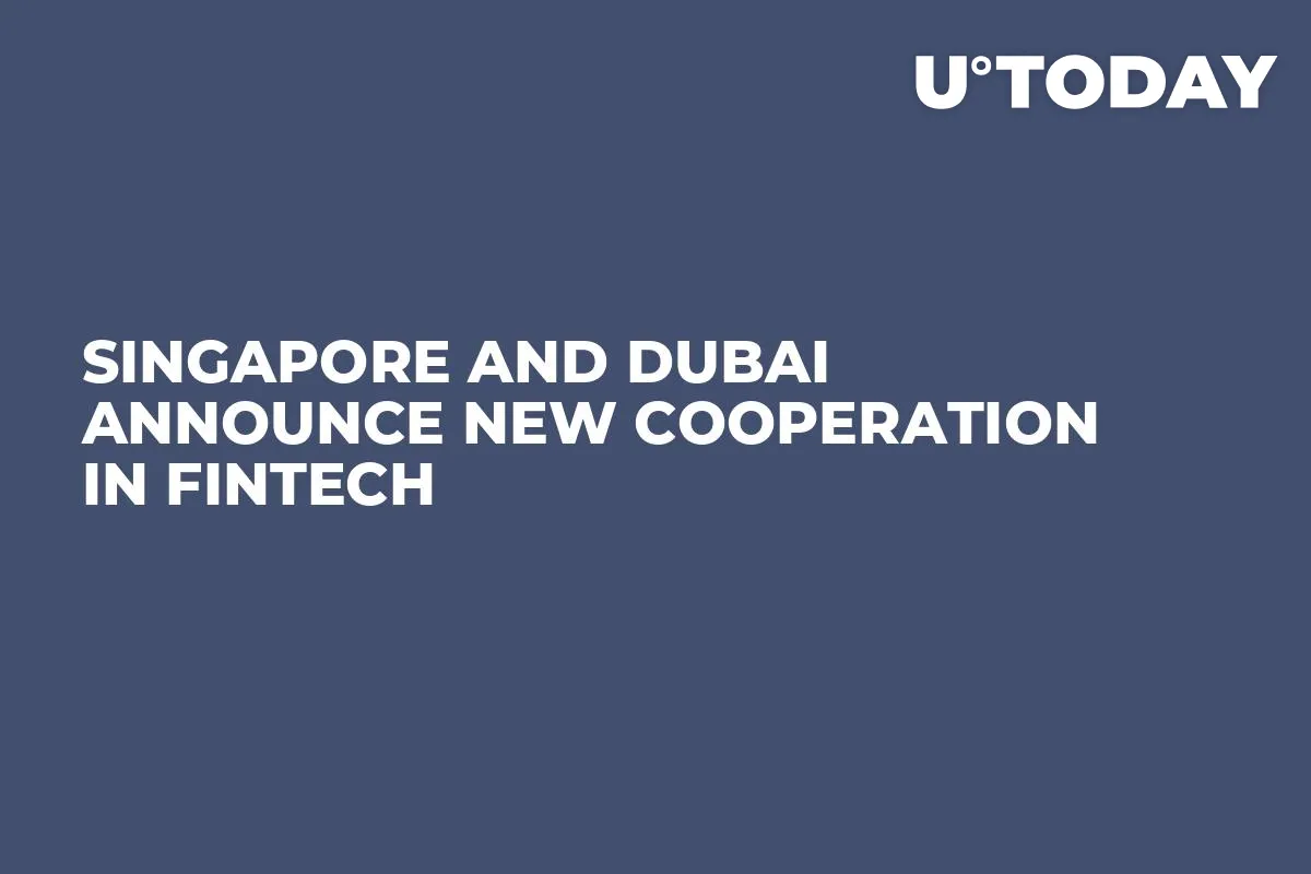 Singapore and Dubai Announce New Cooperation in Fintech 