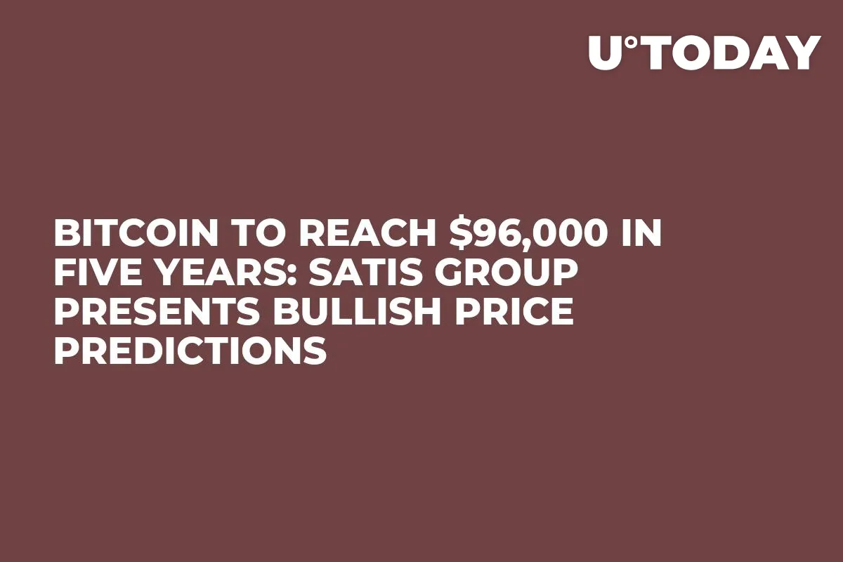 Bitcoin to Reach $96,000 in Five Years: Satis Group Presents Bullish Price Predictions 