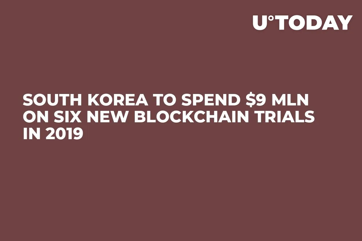 South Korea to Spend $9 Mln on Six New Blockchain Trials in 2019