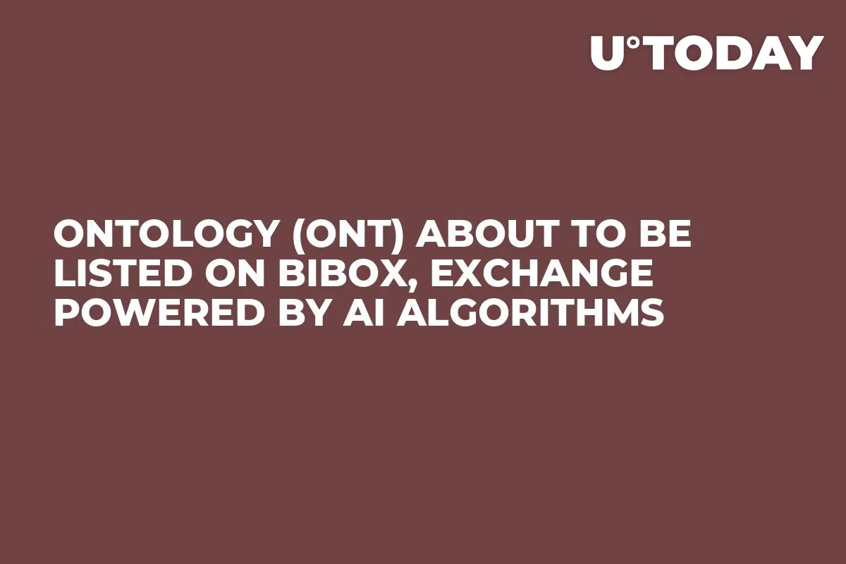 Ontology (ONT) About to Be Listed on Bibox, Exchange Powered by AI Algorithms