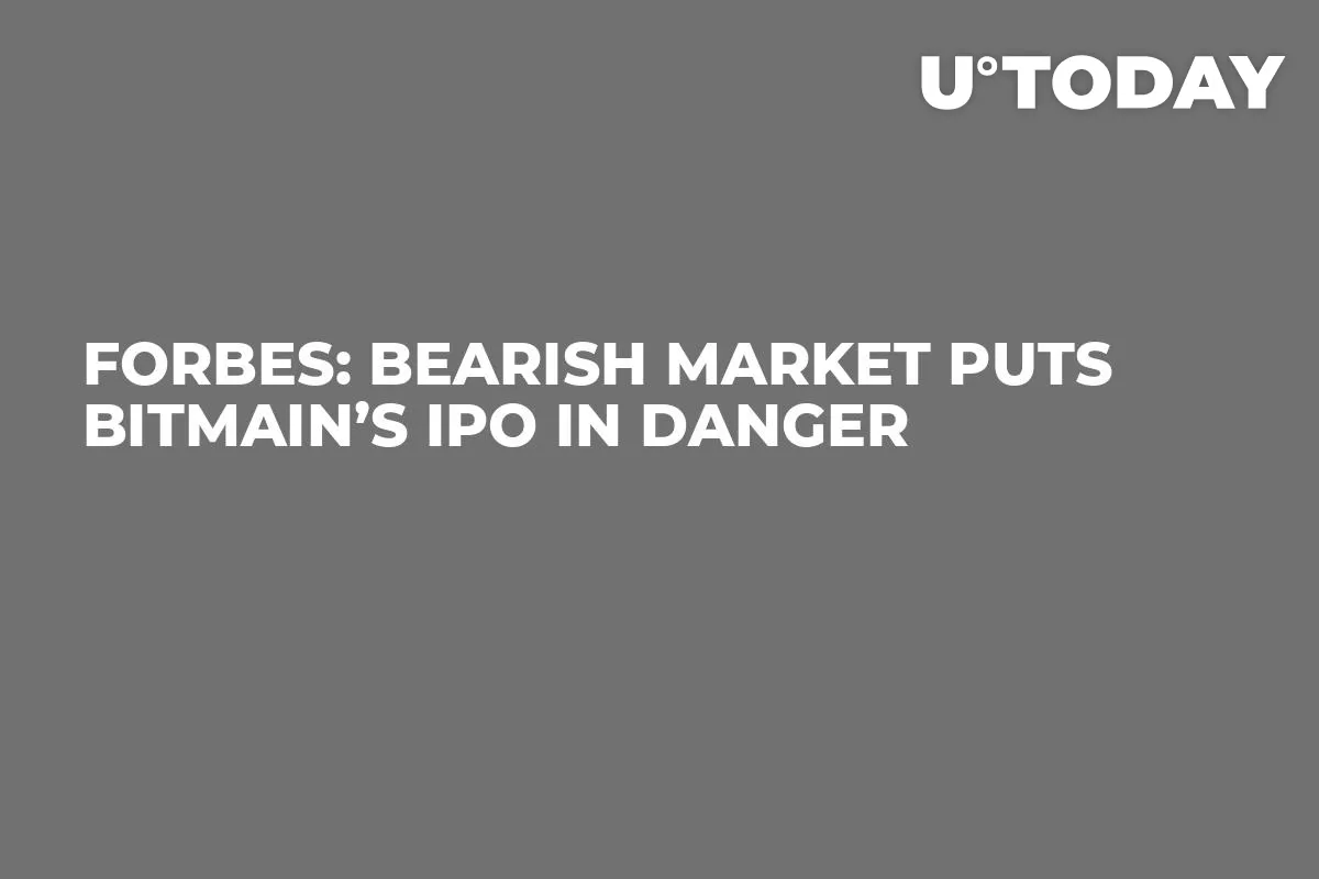 Forbes: Bearish Market Puts Bitmain’s IPO in Danger  