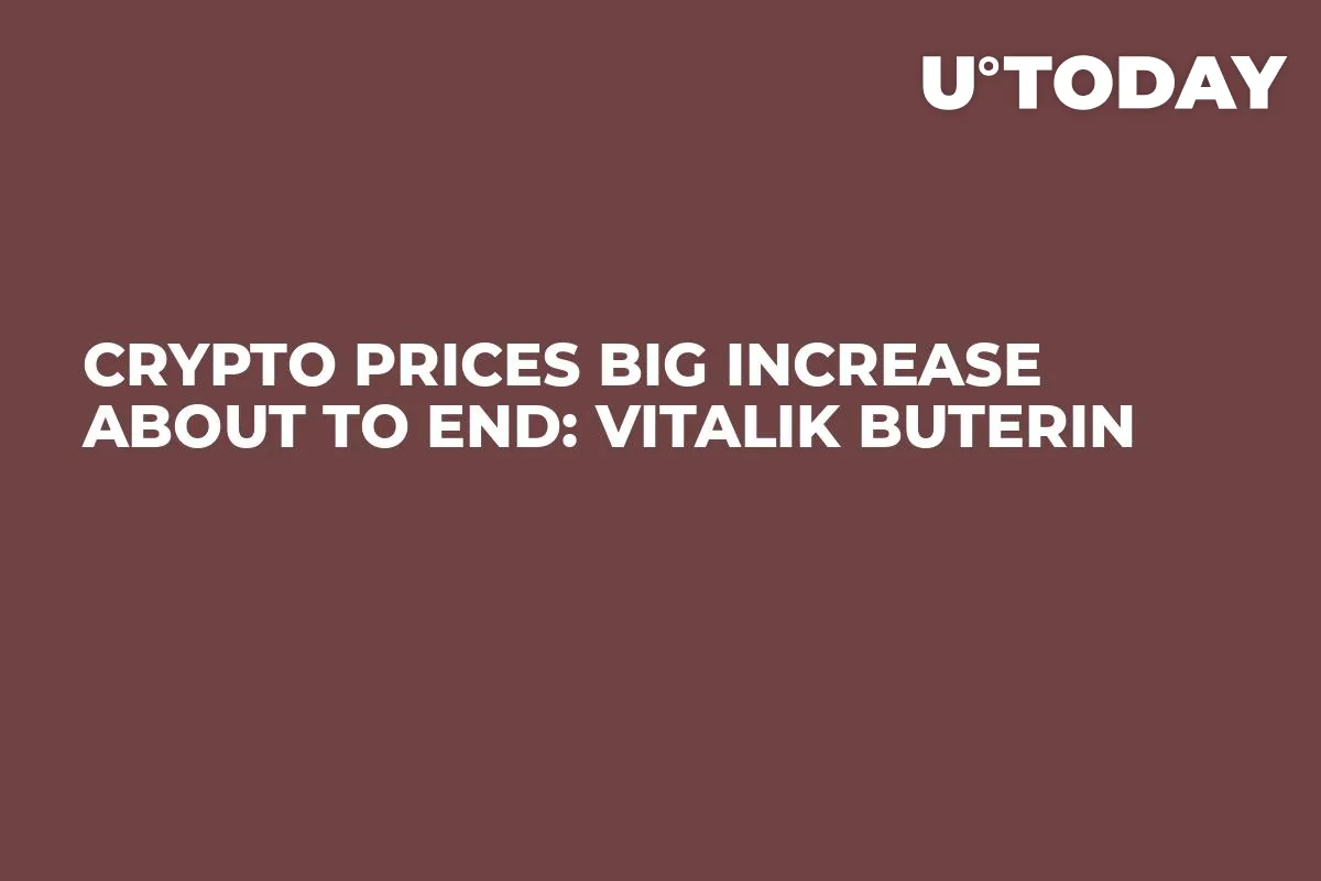 Crypto Prices Big Increase About to End: Vitalik Buterin