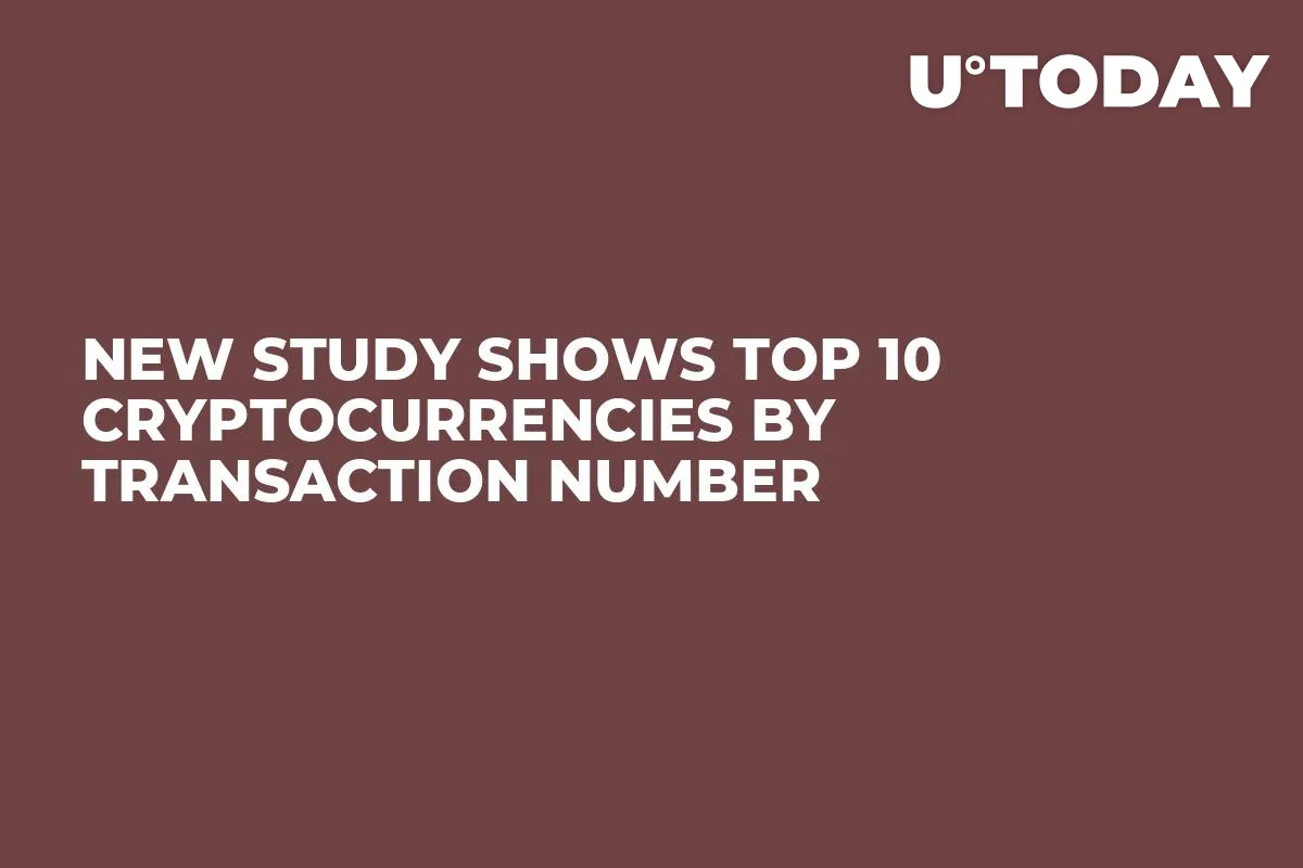 New Study Shows Top 10 Cryptocurrencies By Transaction Number    