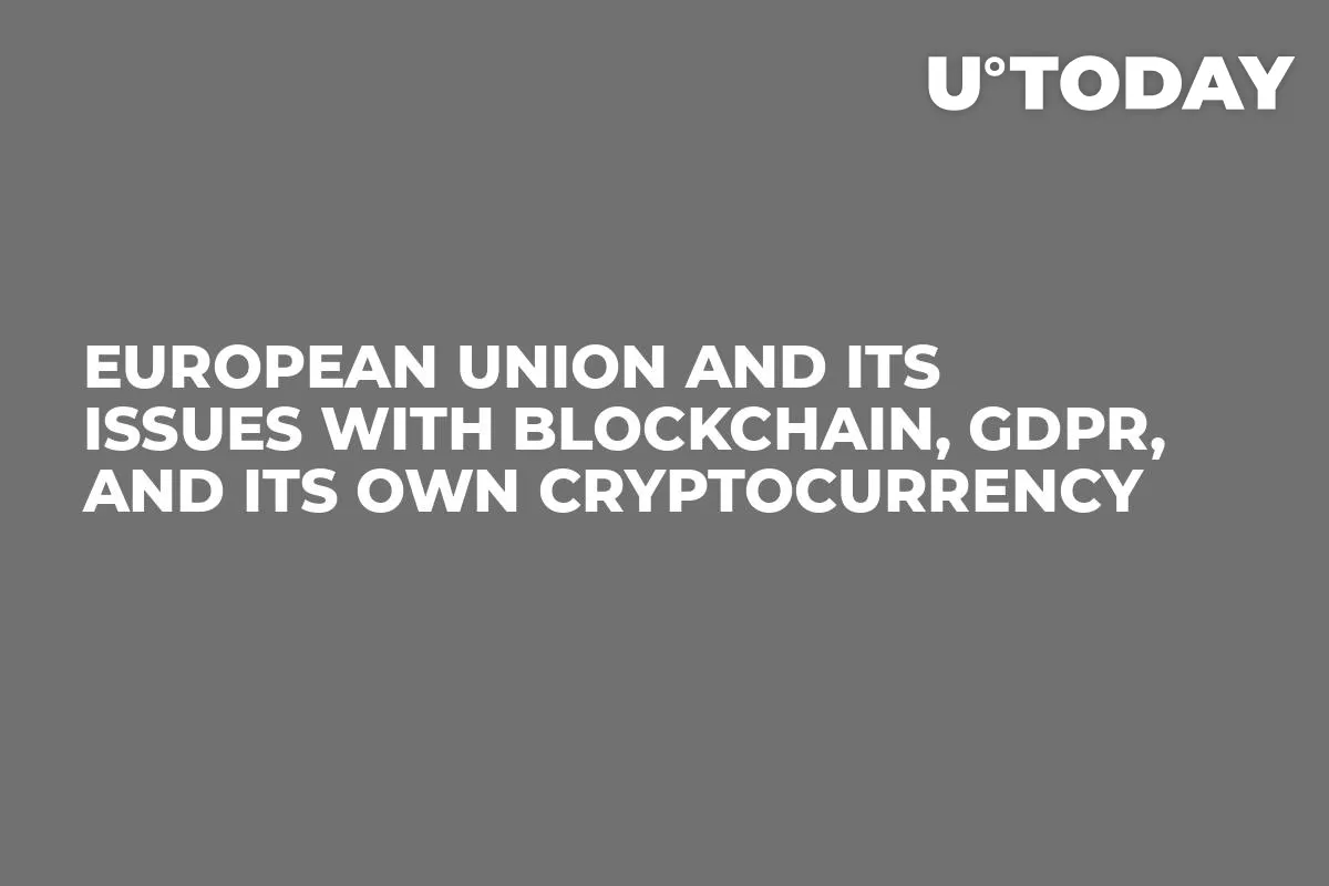European Union and Its Issues With Blockchain, GDPR, and Its Own Cryptocurrency