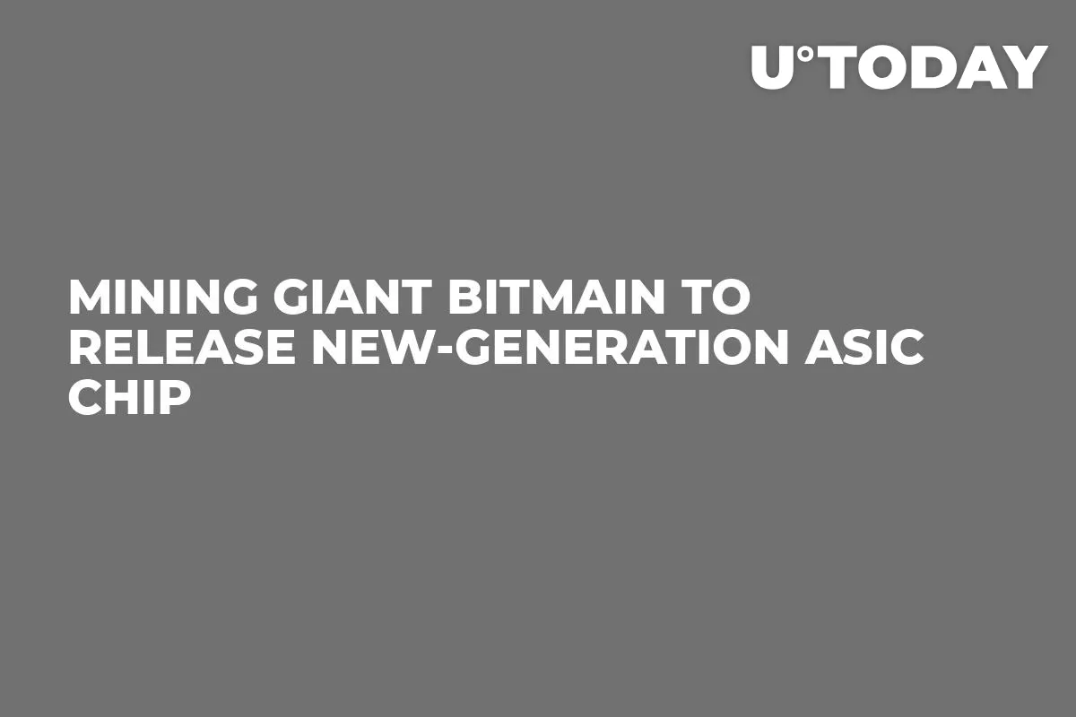 Mining Giant Bitmain to Release New-Generation ASIC Chip