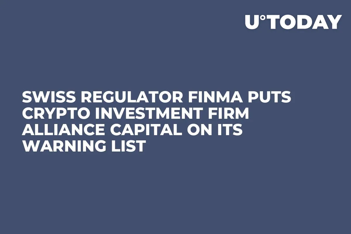 Swiss Regulator FINMA Puts Crypto Investment Firm Alliance Capital on Its Warning List