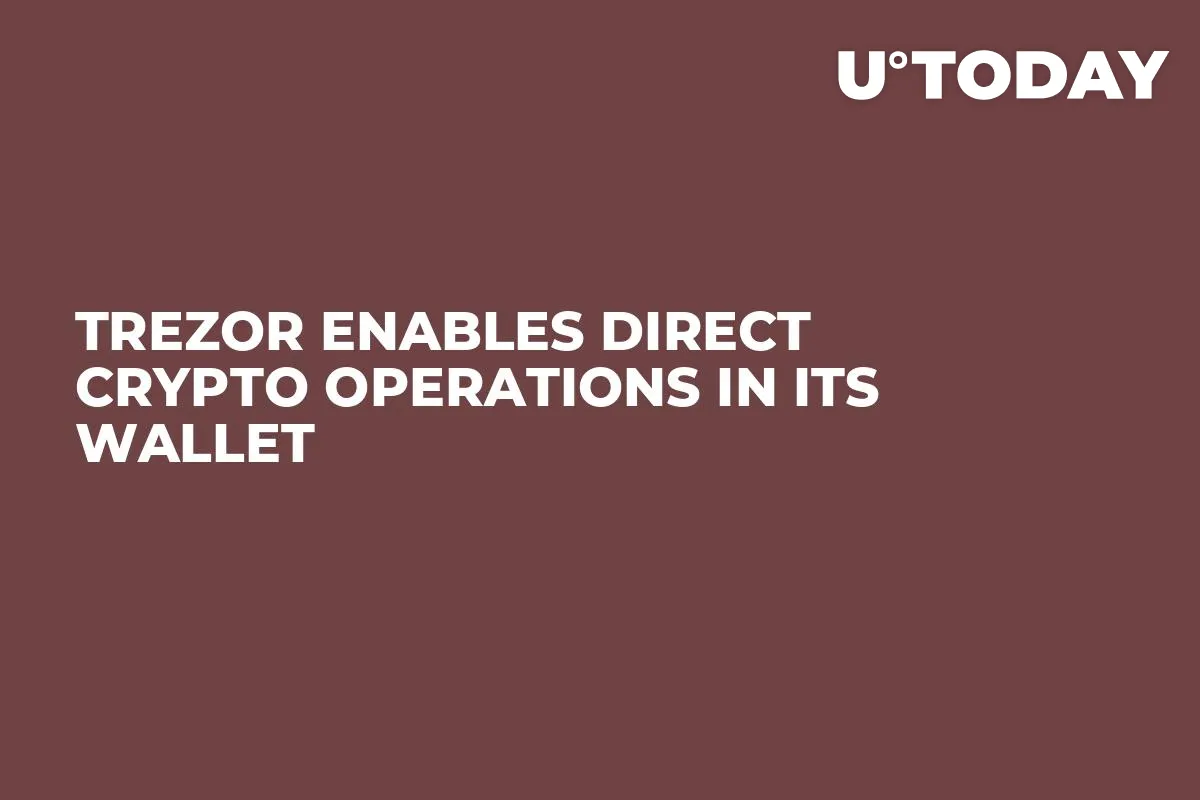 Trezor Enables Direct Crypto Operations in Its Wallet