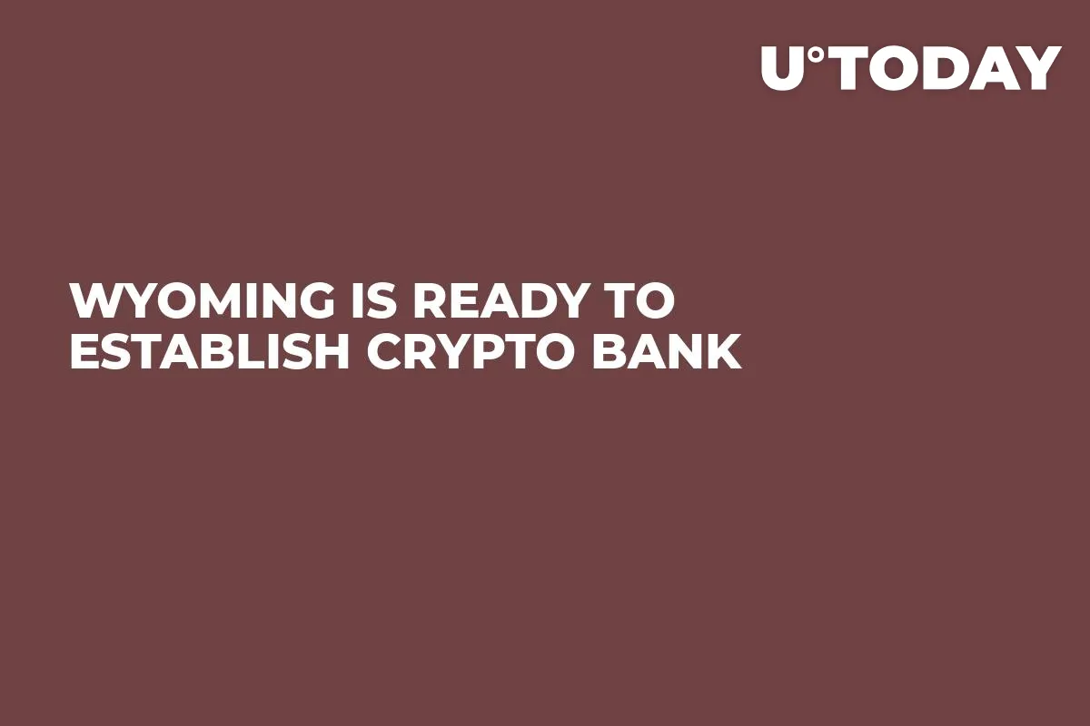 Wyoming Is Ready to Establish Crypto Bank 