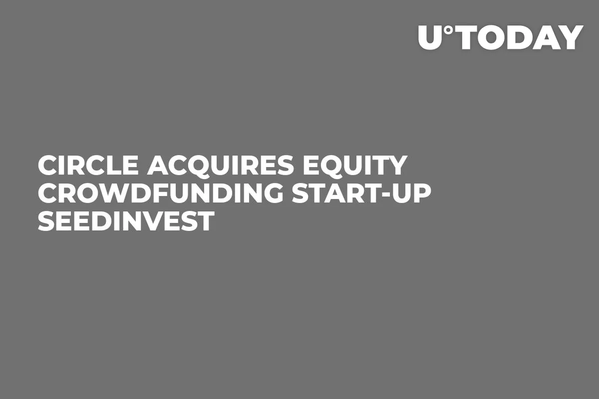 Circle Acquires Equity Crowdfunding Start-Up SeedInvest