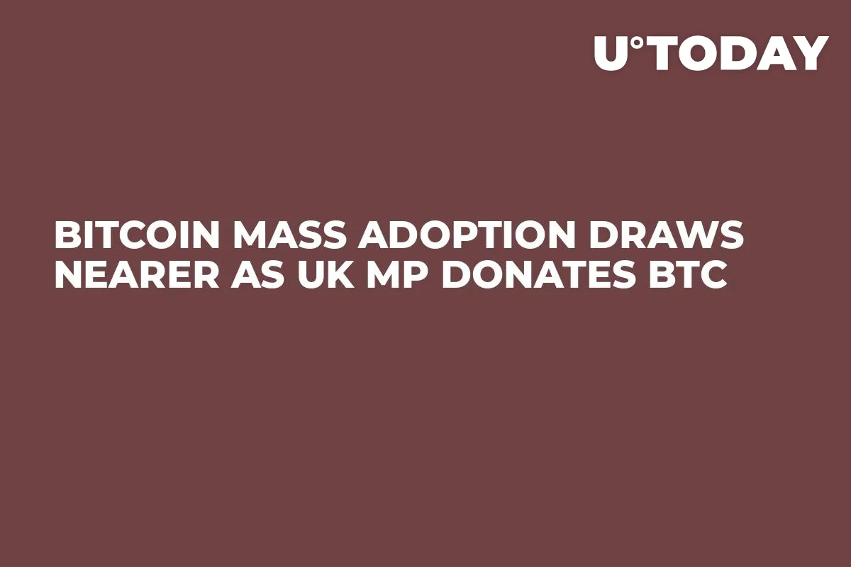 Bitcoin Mass Adoption Draws Nearer as UK MP Donates BTC