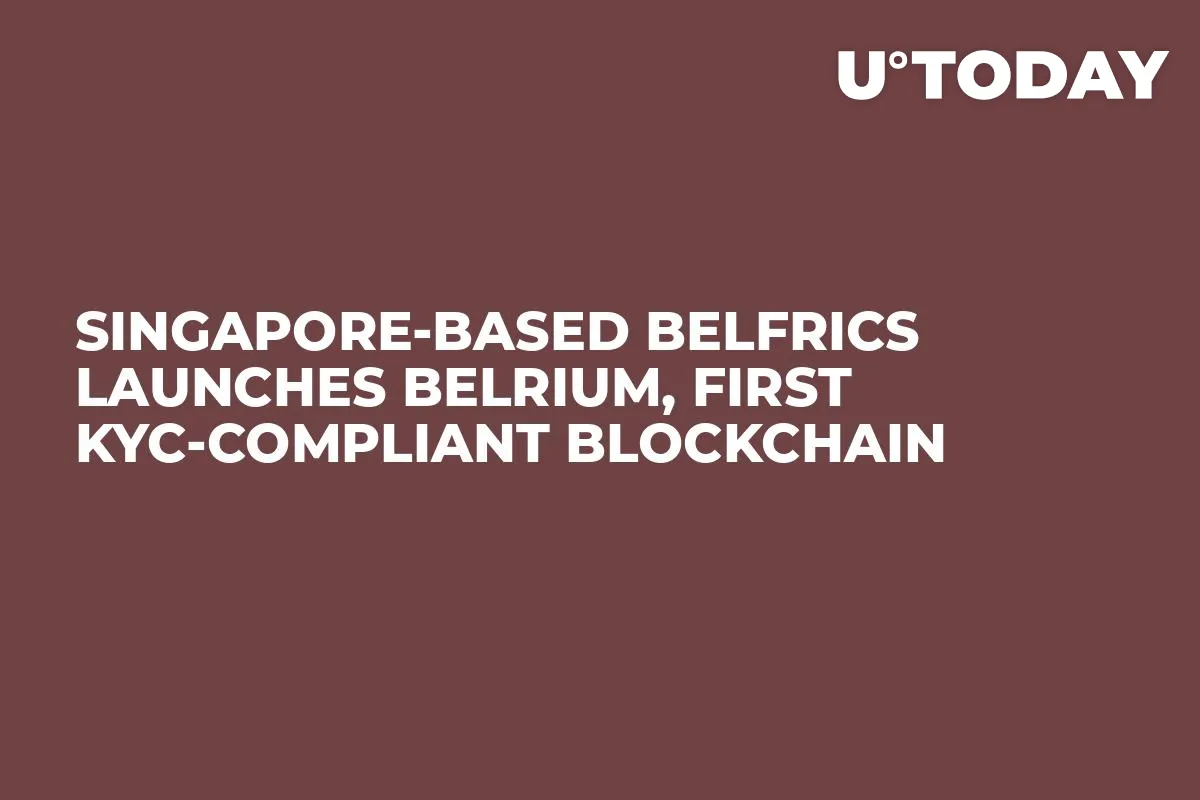Singapore-based Belfrics Launches Belrium, First KYC-Compliant Blockchain