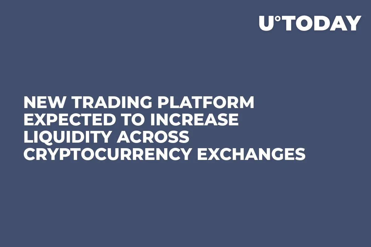 New Trading Platform Expected to Increase Liquidity Across Cryptocurrency Exchanges 
