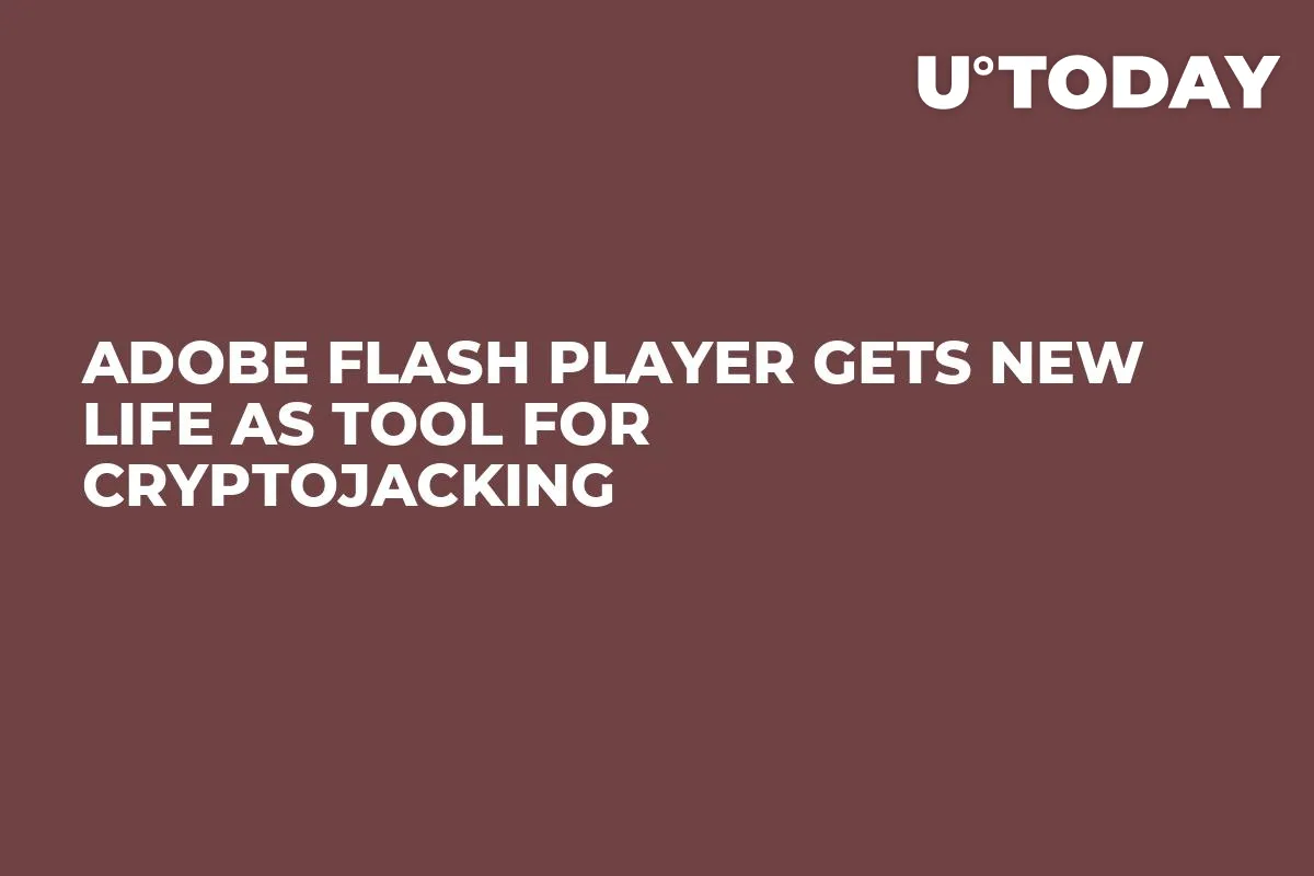 Adobe Flash Player Gets New Life as Tool for Cryptojacking 