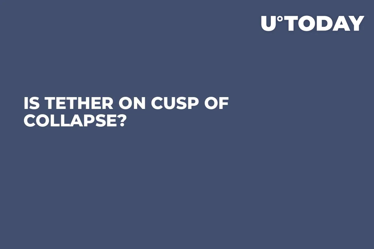 Is Tether on Cusp of Collapse?