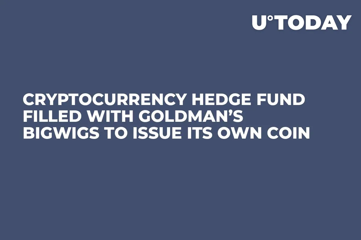 Cryptocurrency Hedge Fund Filled With Goldman’s Bigwigs to Issue Its Own Coin 
