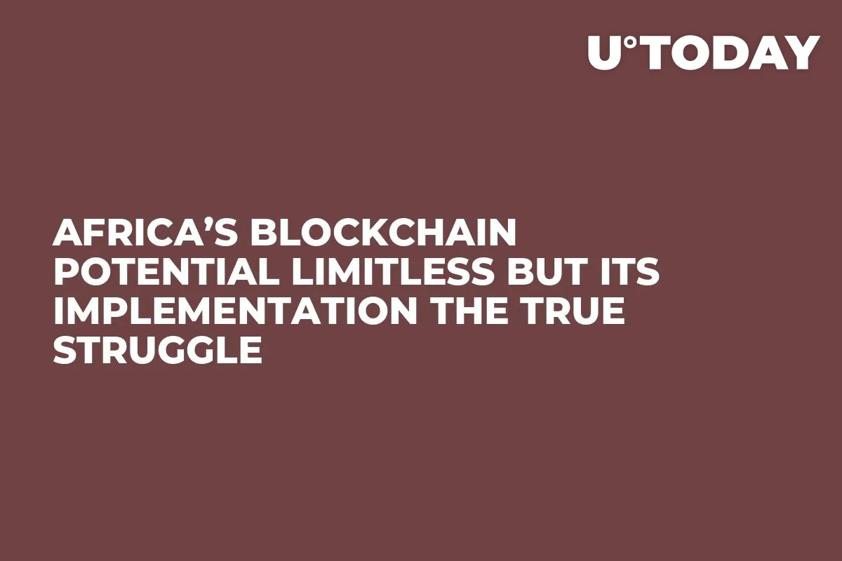 Africa’s Blockchain Potential Limitless But Its Implementation the True Struggle