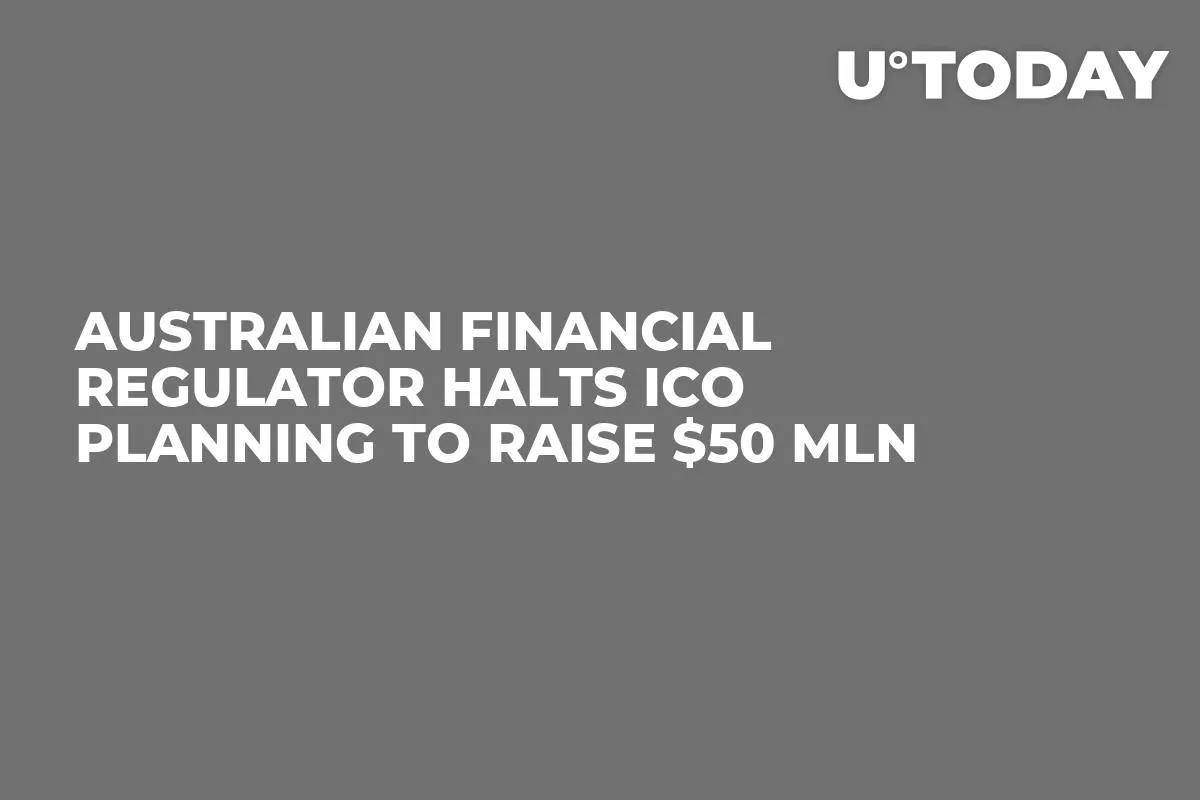 Australian Financial Regulator Halts ICO Planning to Raise $50 mln