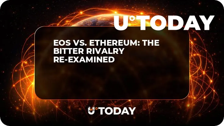 EOS vs. Ethereum: The Bitter Rivalry Re-Examined