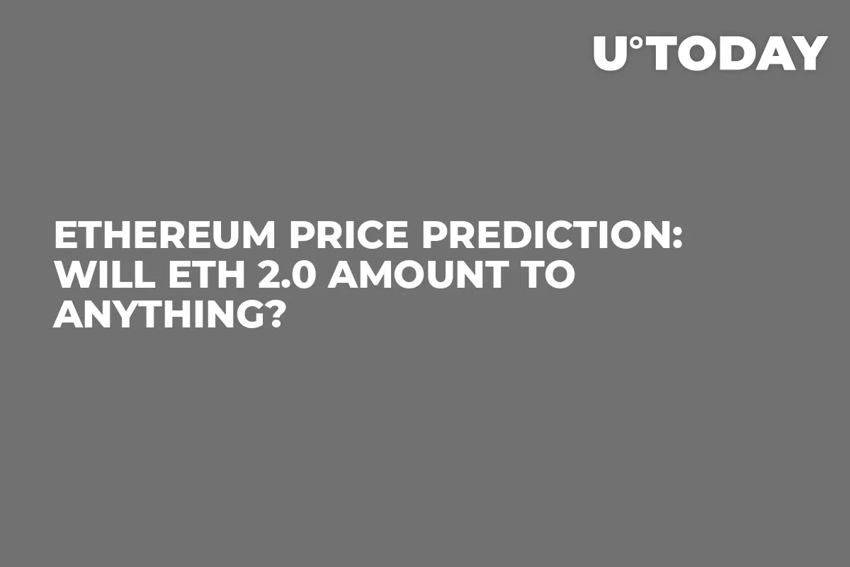 Ethereum Price Prediction: Will ETH 2.0 Amount to Anything?