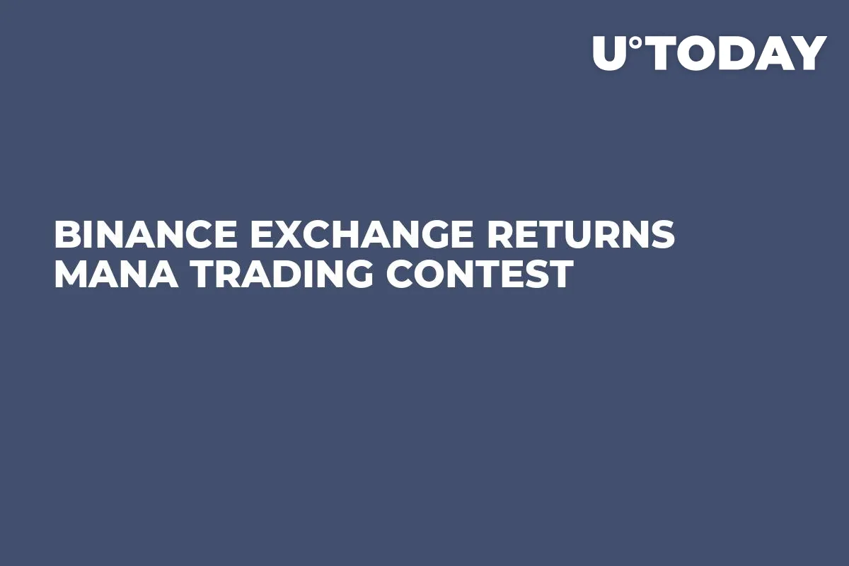Binance Exchange Returns MANA Trading Contest