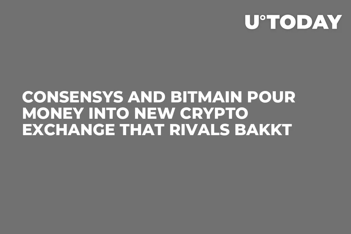 ConsenSys and Bitmain Pour Money Into New Crypto Exchange That Rivals Bakkt 