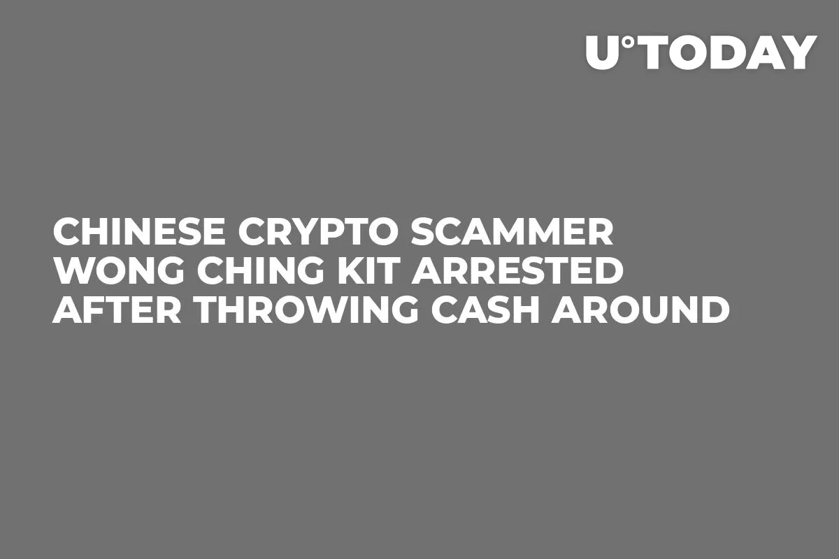 Chinese Crypto Scammer Wong Ching Kit Arrested after Throwing Cash Around