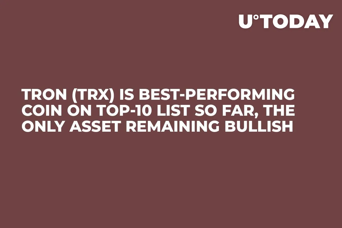 Tron (TRX) Is Best-Performing Coin on Top-10 List So Far, The Only Asset Remaining Bullish