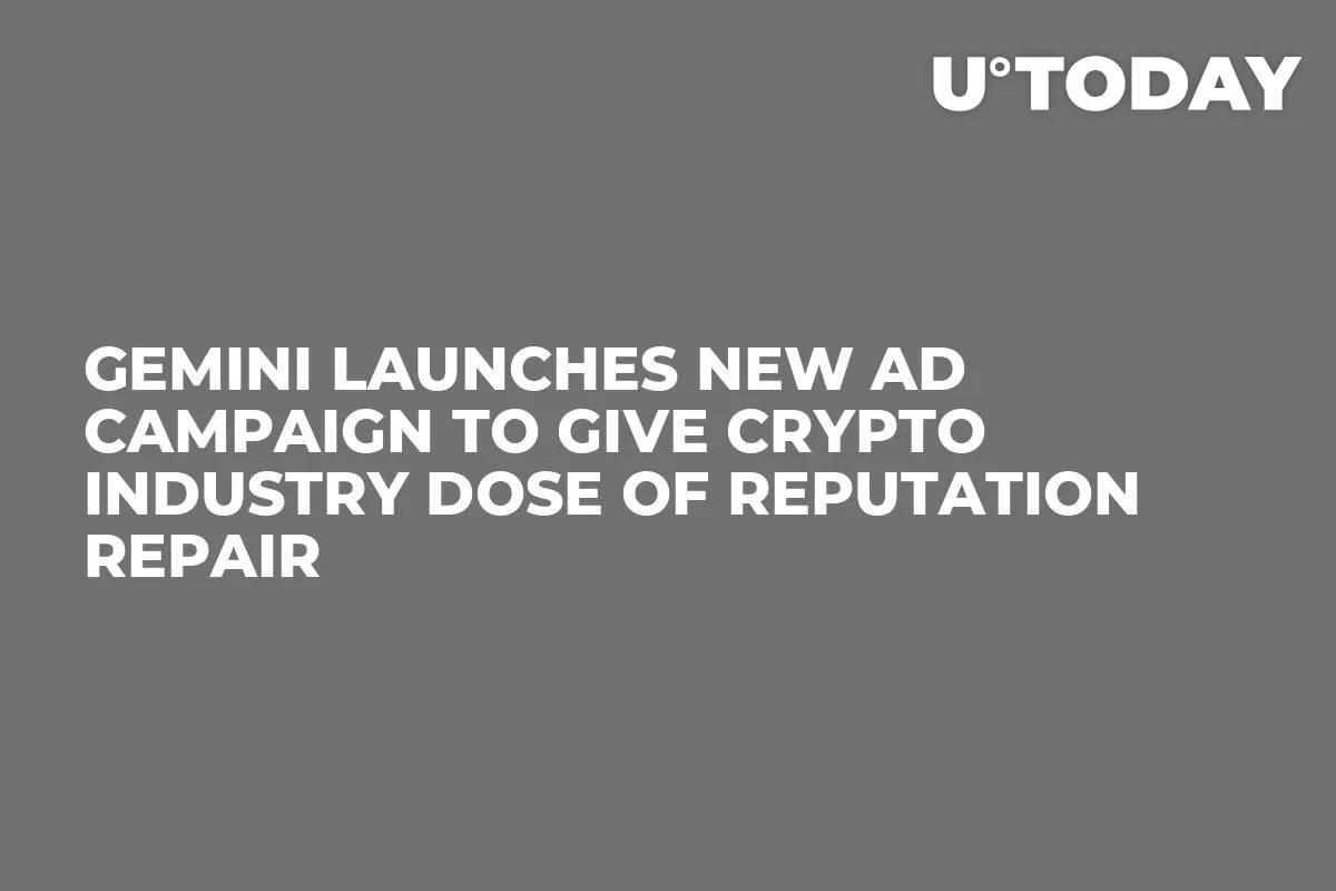 Gemini Launches New Ad Campaign to Give Crypto Industry Dose of Reputation Repair