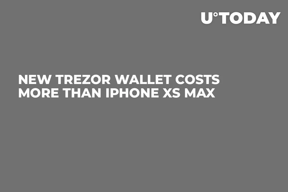 New Trezor Wallet Costs More Than iPhone XS Max