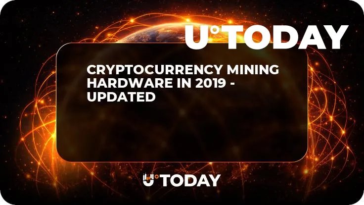 Cryptocurrency Mining Hardware in 2019 - Updated