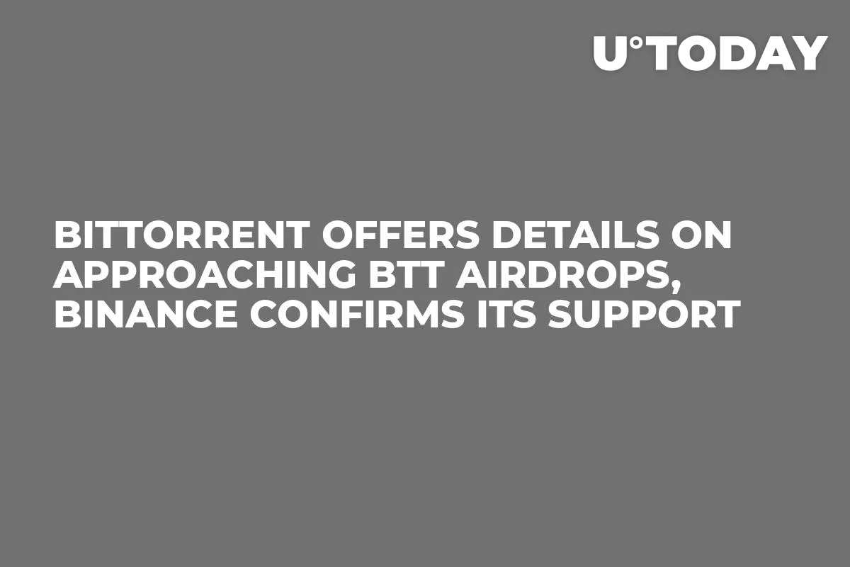 BitTorrent Offers Details on Approaching BTT Airdrops, Binance Confirms Its Support