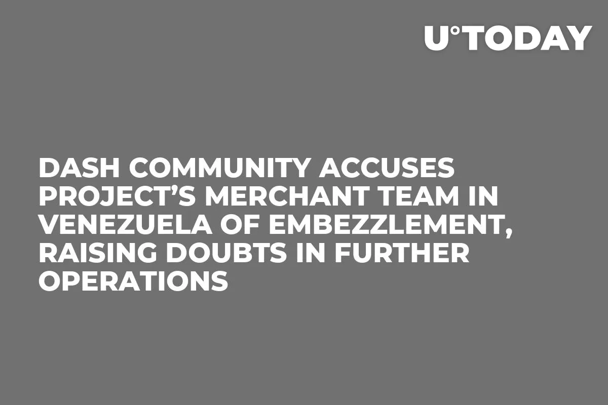 Dash Community Accuses Project’s Merchant Team in Venezuela of Embezzlement, Raising Doubts in Further Operations
