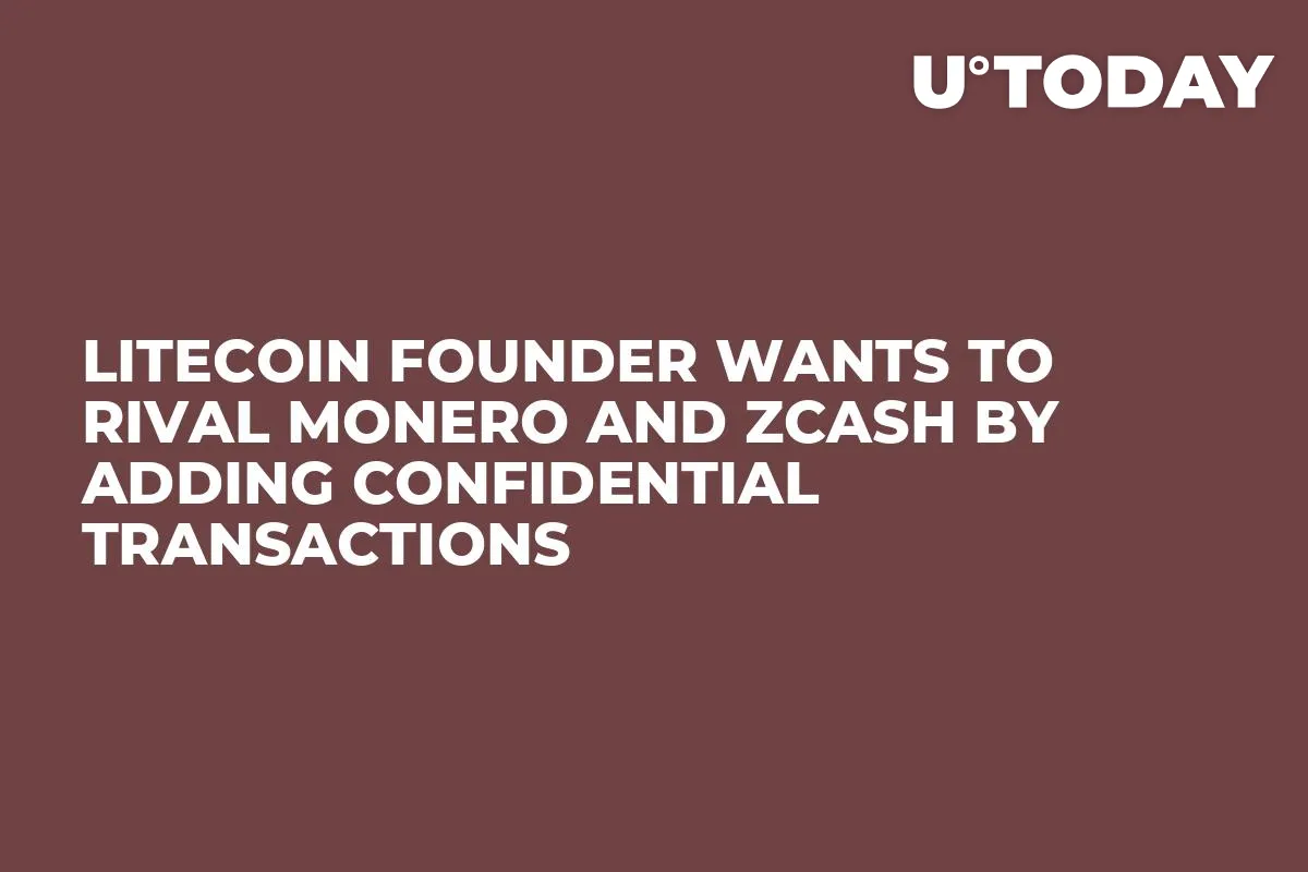 Litecoin Founder Wants to Rival Monero and ZCash by Adding Confidential Transactions