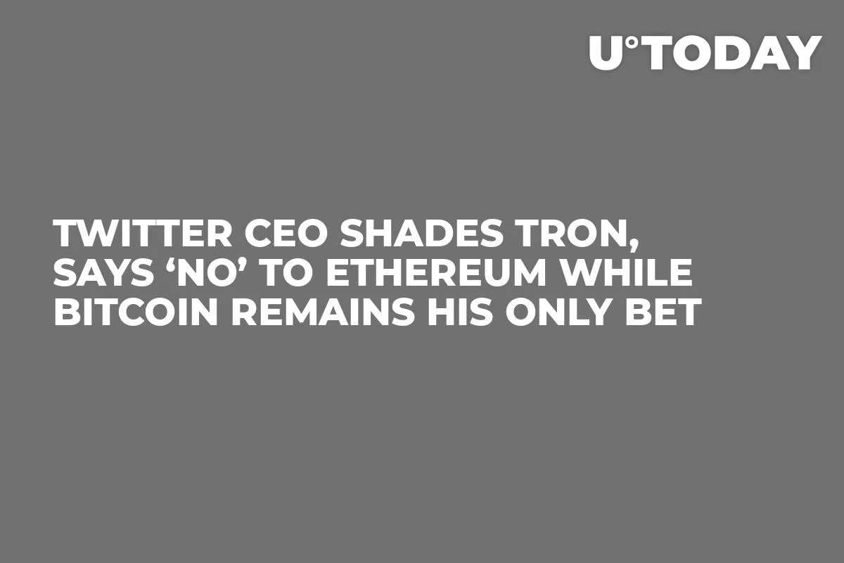 Twitter CEO Shades Tron, Says ‘No’ to Ethereum While Bitcoin Remains His Only Bet