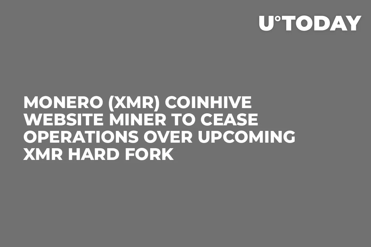Monero (XMR) Coinhive Website Miner to Cease Operations over Upcoming XMR Hard Fork