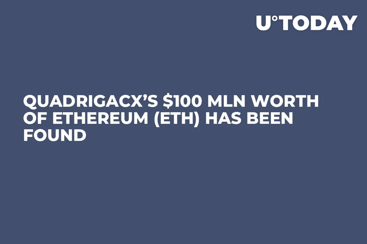QuadrigaCX’s $100 Mln Worth of Ethereum (ETH) Has Been Found