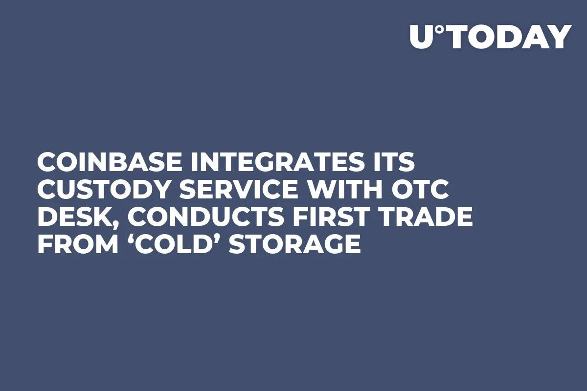 Coinbase Integrates Its Custody Service with OTC Desk, Conducts First Trade from ‘Cold’ Storage 