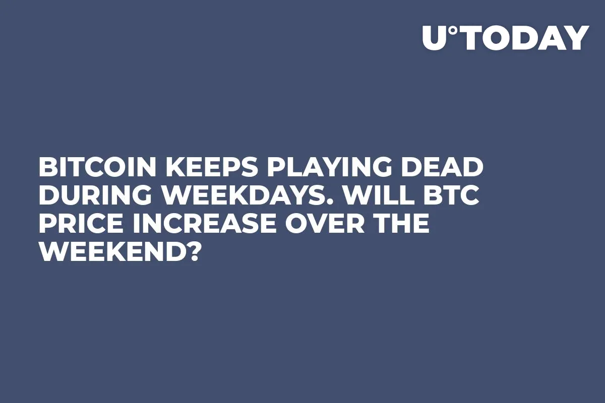 Bitcoin Keeps Playing Dead During Weekdays. Will BTC Price Increase over the Weekend? 