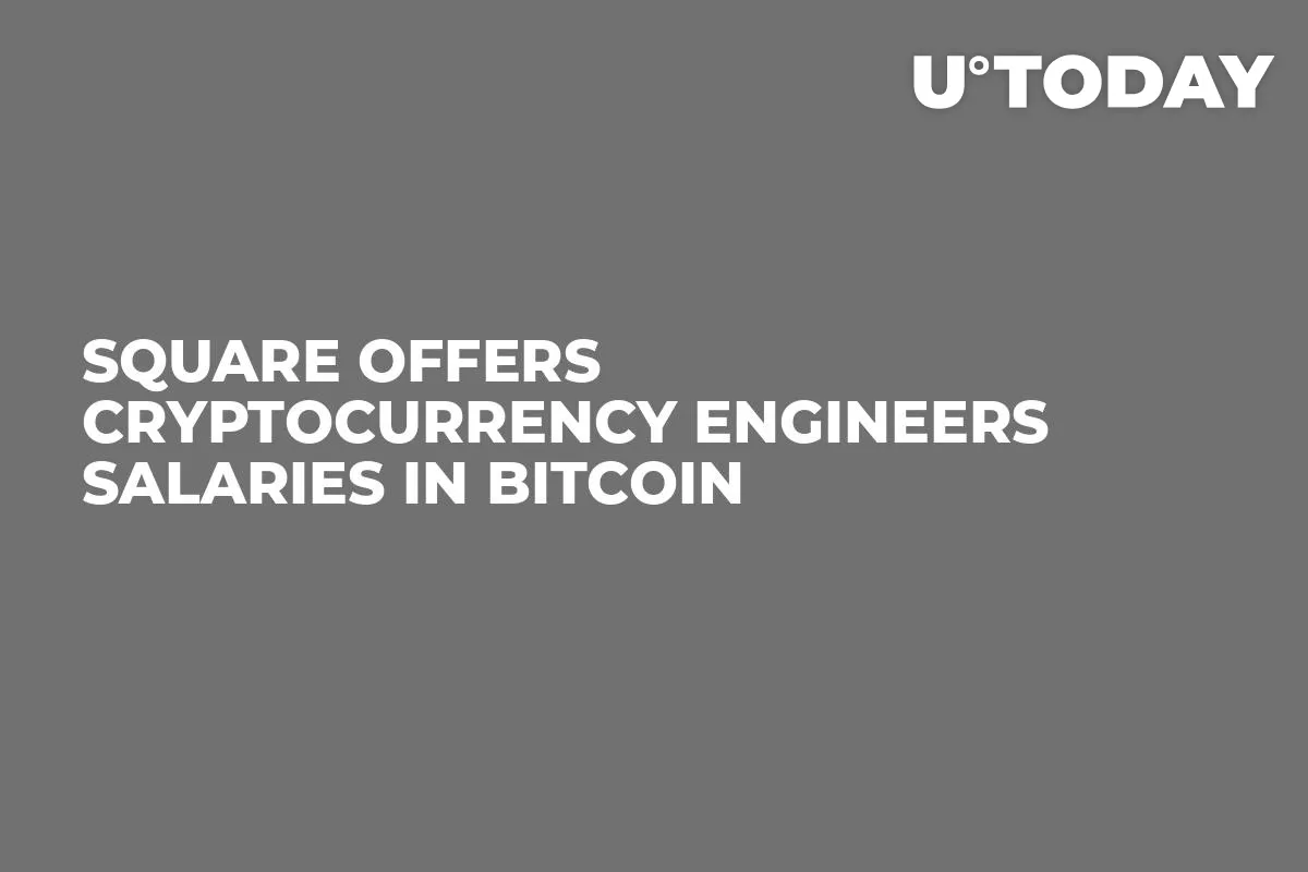 Square Offers Cryptocurrency Engineers Salaries in Bitcoin