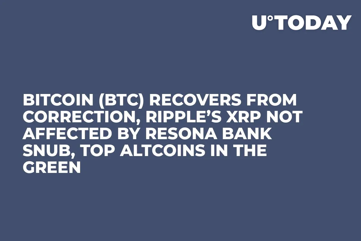 Bitcoin (BTC) Recovers from Correction, Ripple’s XRP Not Affected by Resona Bank Snub, Top Altcoins in the Green    