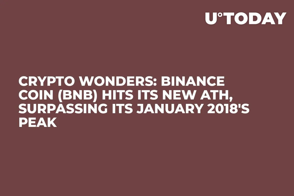 Crypto Wonders: Binance Coin (BNB) Hits Its New ATH, Surpassing Its January 2018's Peak