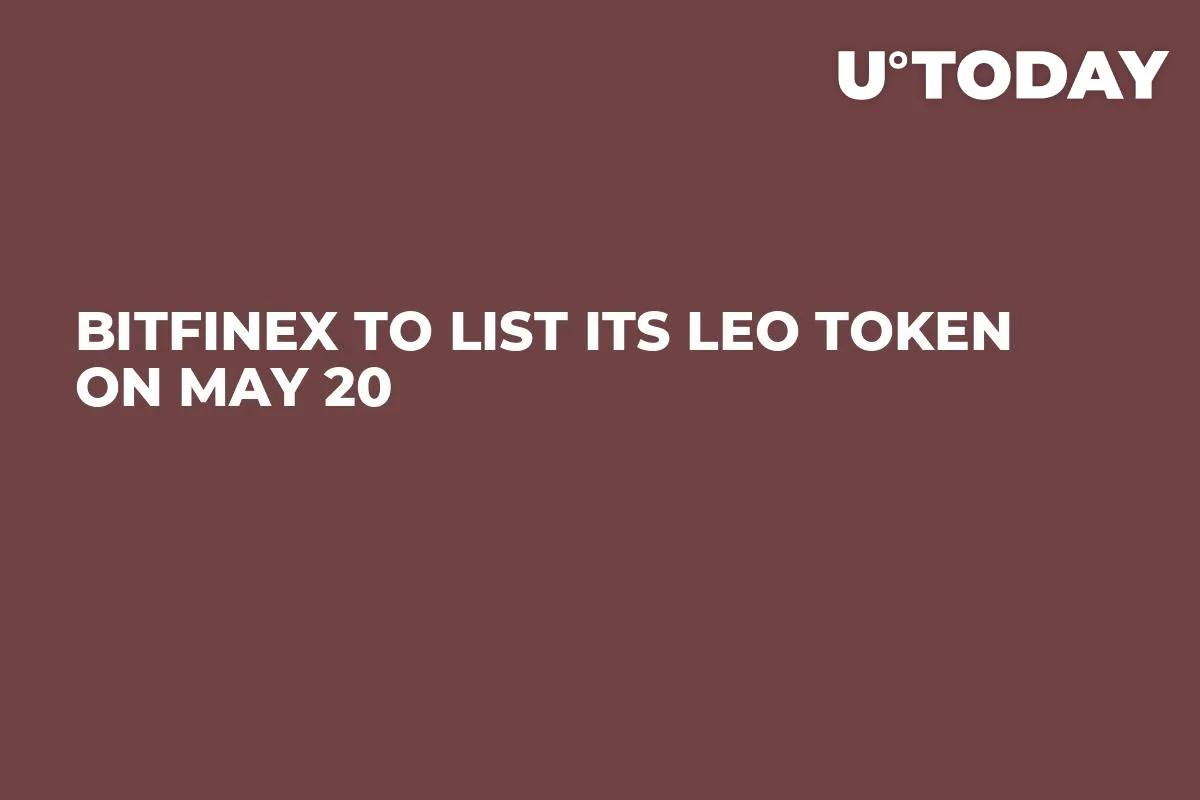 Bitfinex to List Its LEO Token on May 20