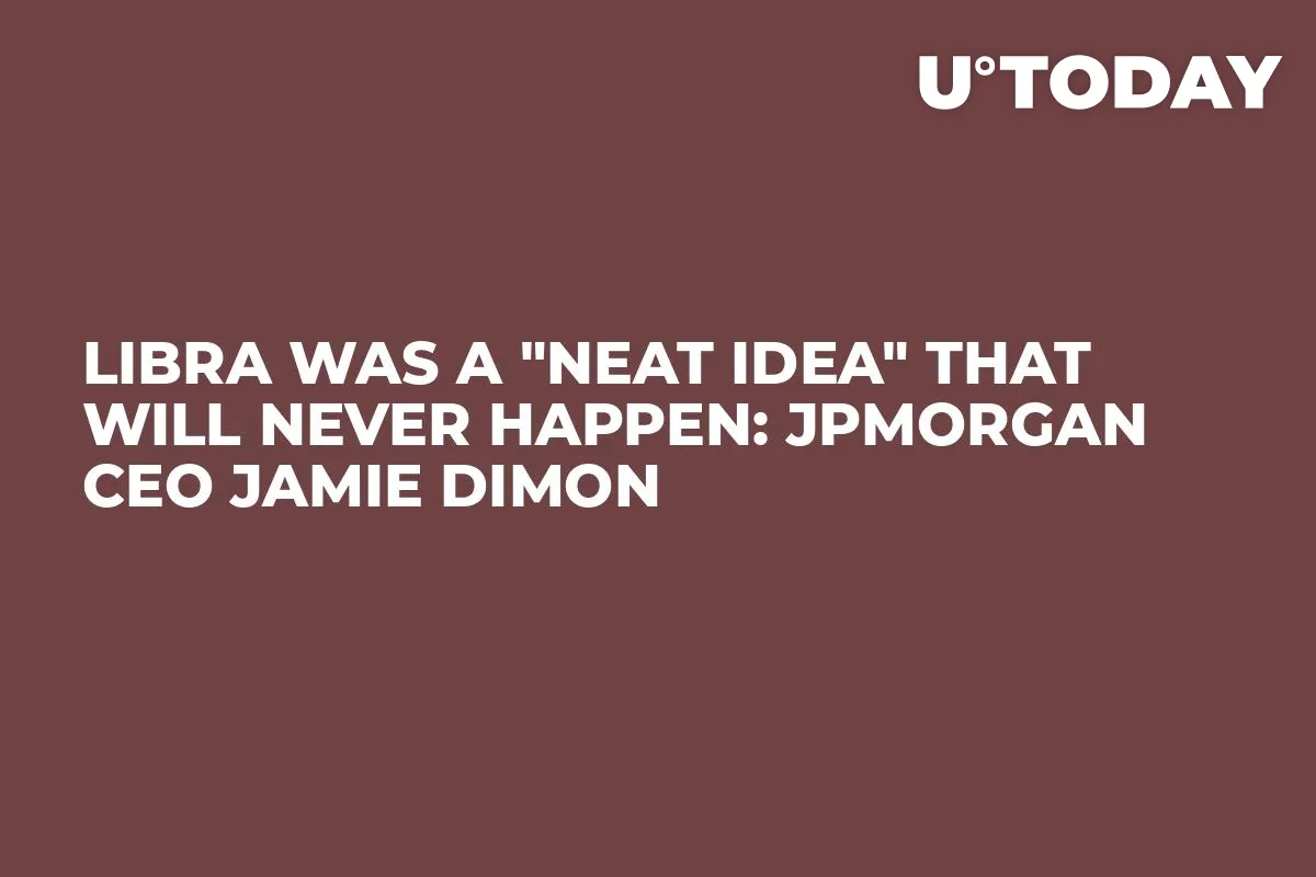 Libra Was a "Neat Idea" That Will Never Happen: JPMorgan CEO Jamie Dimon