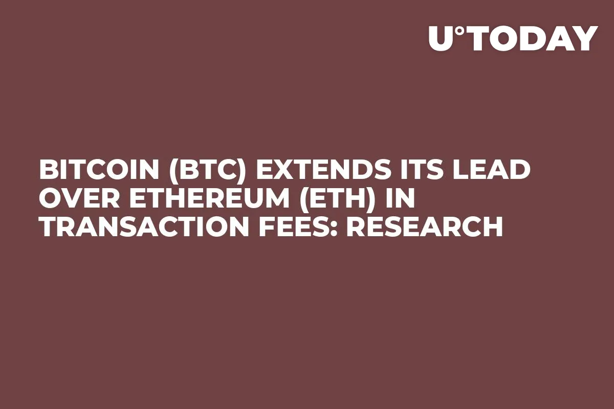 Bitcoin (BTC) Extends Its Lead over Ethereum (ETH) in Transaction Fees: Research